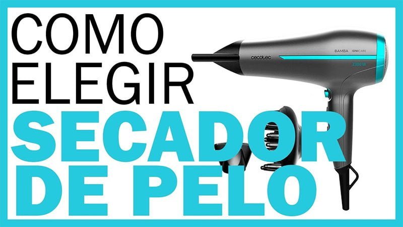 Cómo elegir la mejor secadora de cabello para tu tipo de pelo